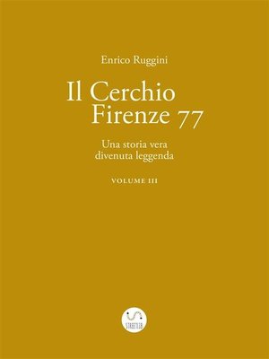 cover image of Il Cerchio Firenze 77, Una storia vera divenuta leggenda Vol 3